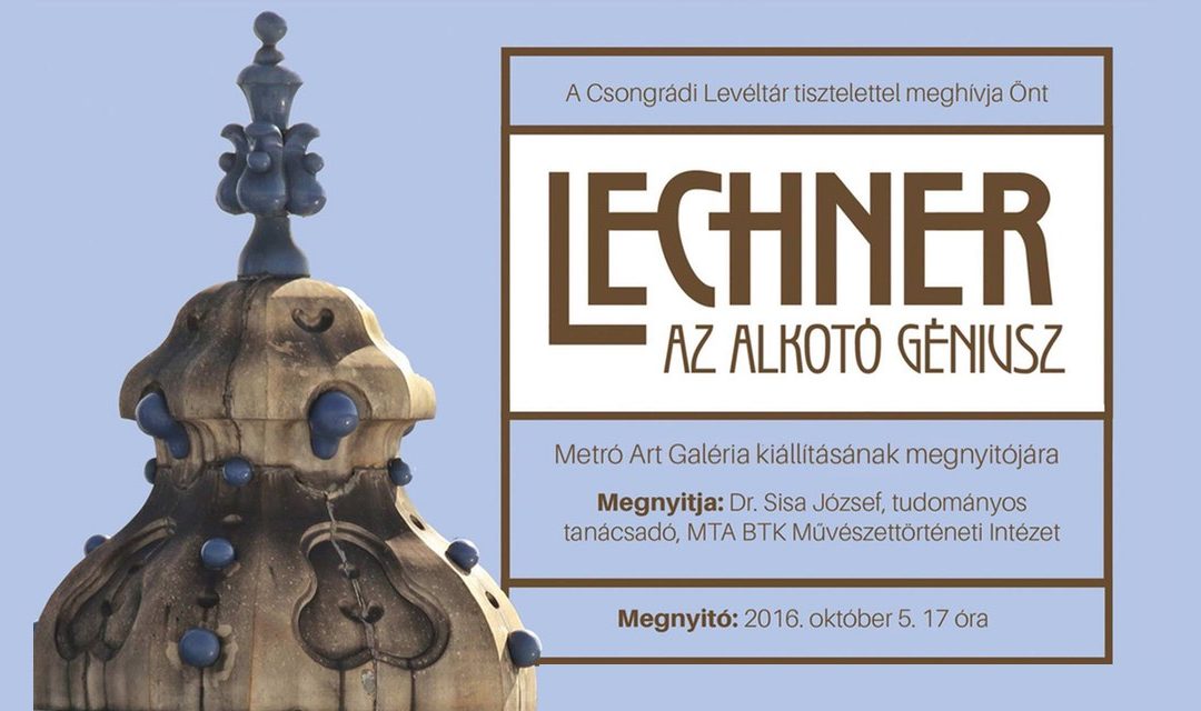 Lechner Ödön az alkotó géniusz emlékkiállítása