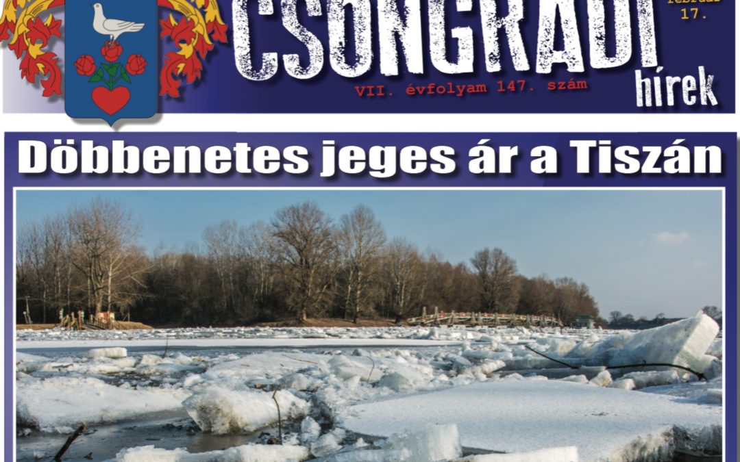 Megtekinthető a Csongrádi Hírek legújabb, február 17-én megjelenő (147.) száma