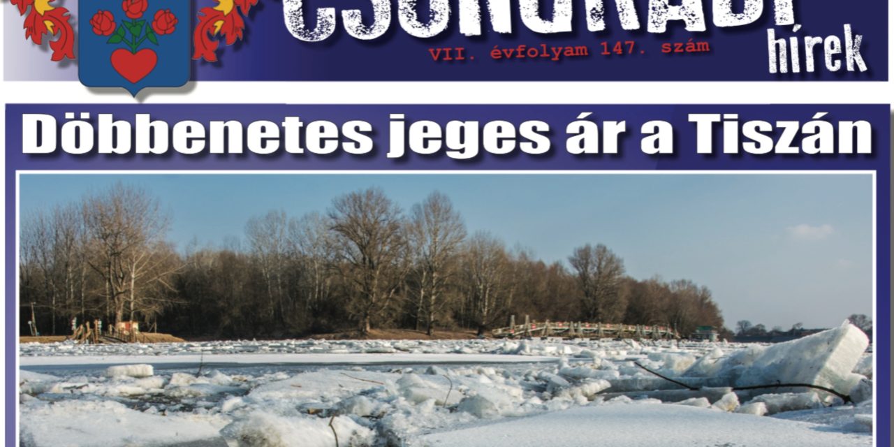 Megtekinthető a Csongrádi Hírek legújabb, február 17-én megjelenő (147.) száma