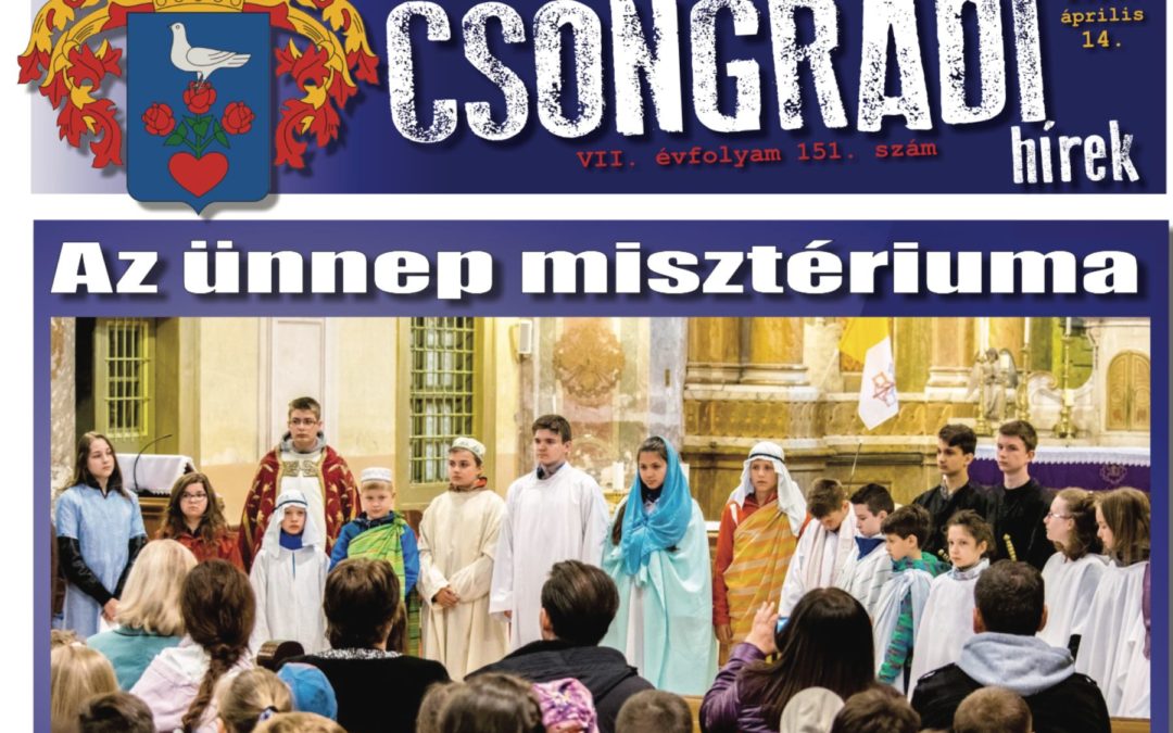 Megtekinthető a Csongrádi Hírek legújabb, április 14-én megjelenő (151.) száma