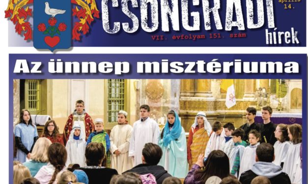 Megtekinthető a Csongrádi Hírek legújabb, április 14-én megjelenő (151.) száma