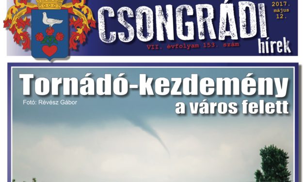 Megtekinthető a Csongrádi Hírek legújabb, május 12-én megjelenő (153.) száma