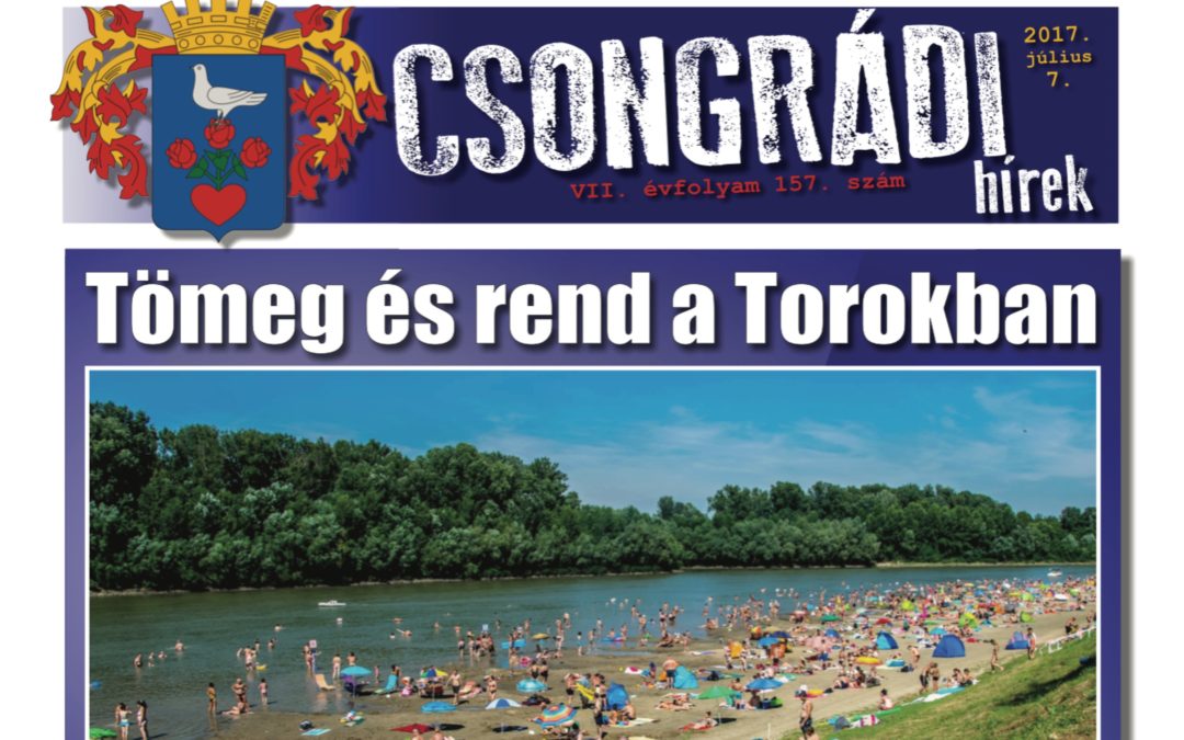 Megtekinthető a Csongrádi Hírek legújabb, július 7-én megjelenő (157.) száma