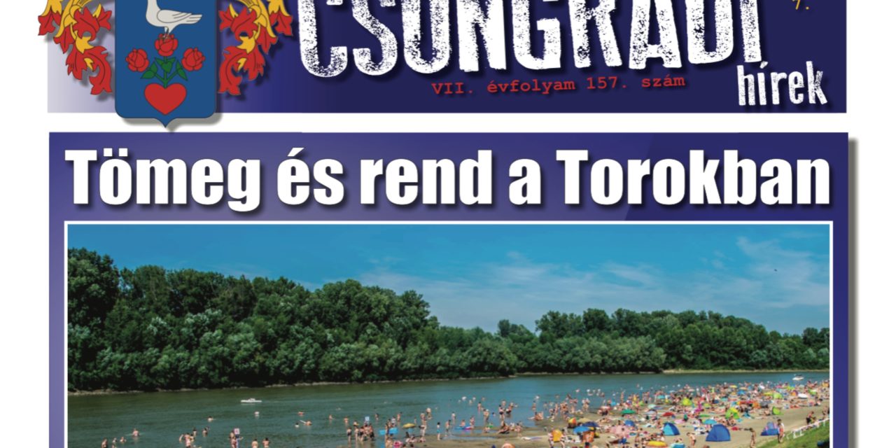 Megtekinthető a Csongrádi Hírek legújabb, július 7-én megjelenő (157.) száma