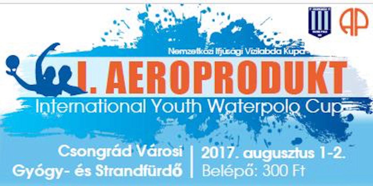 I. Aeroprodukt Ifjúsági Vízilabda Torna (U16) Csongrádon