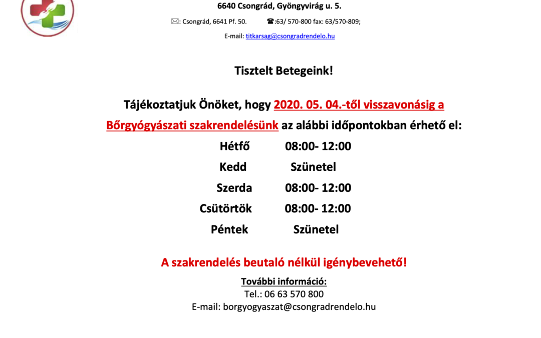 2020.05.04.-től visszavonásig a Bőrgyógyászati szakrendelésünk az alábbi időpontokban érhető el