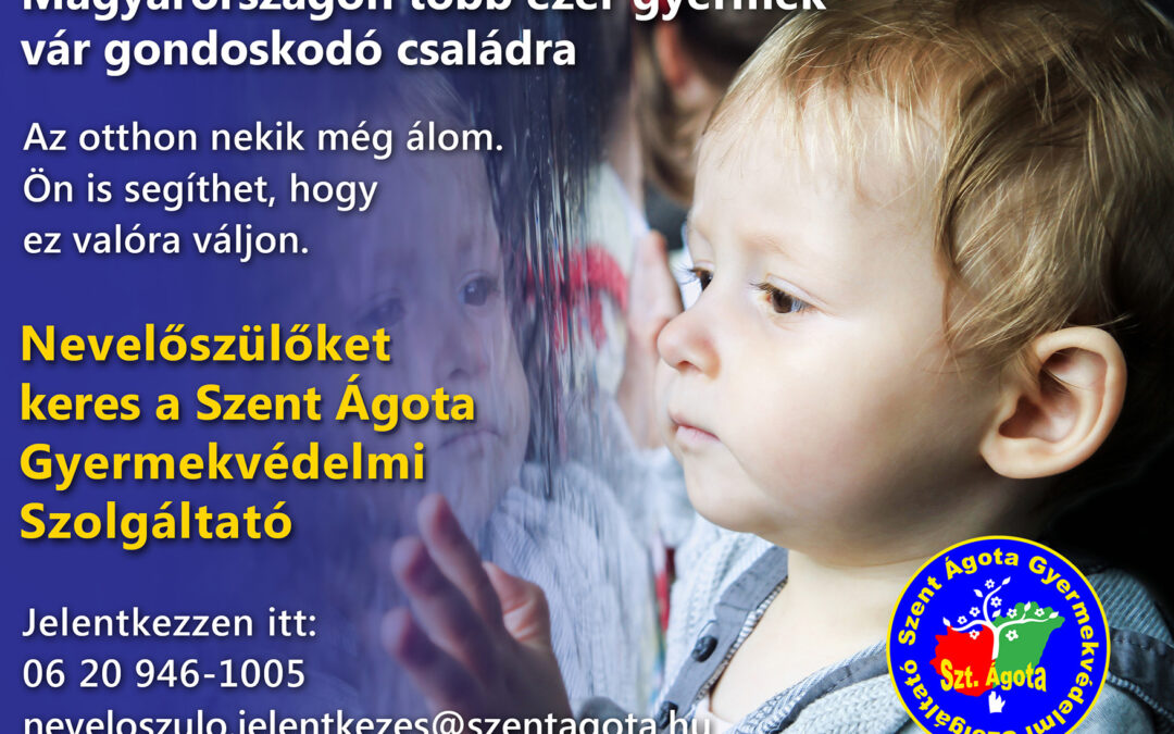 Nevelőszülőket keres a Szent Ágota Gyermekvédelmi Szolgáltató