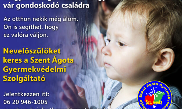 Nevelőszülőket keres a Szent Ágota Gyermekvédelmi Szolgáltató