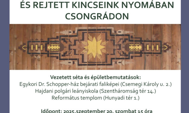 Építészeti örökségünk és rejtett kincseink nyomában Csongrádon