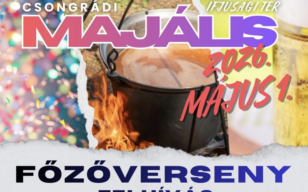 Csongrádi Majális programja és jelentkezési lap a főzőversenyre